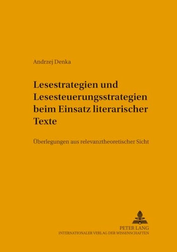 Lesestrategien Und Lesesteuerungsstrategien Beim Einsatz Literarischer Texte Im Fremdsprachenunterricht: Ueberlegungen Aus Relevanztheoretischer Sicht-..