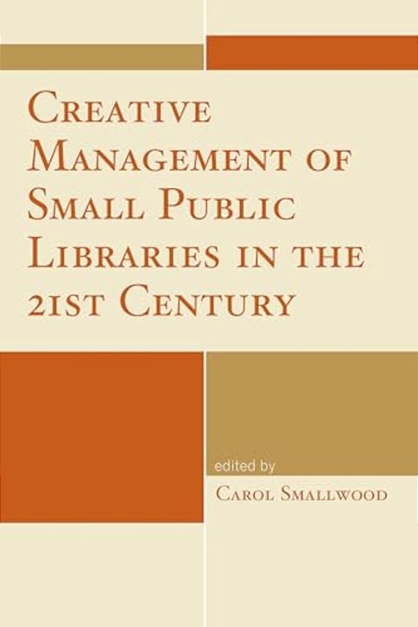 Creative Management Of Small Public Libraries In The 21St Century-..