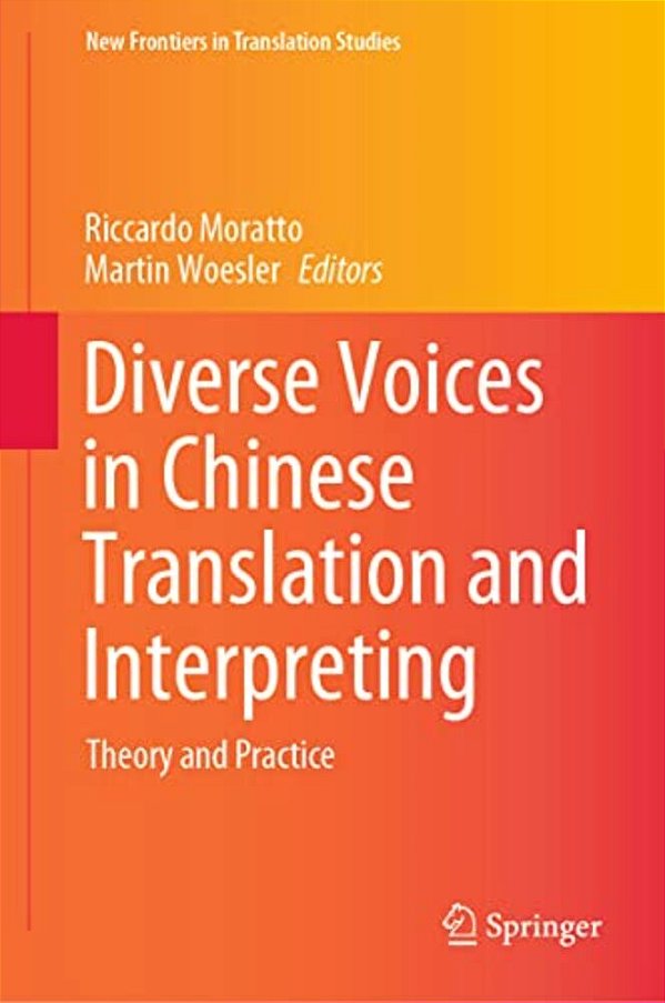 Diverse Voices In Chinese Translation And Interpreting: Theory And Practice-..