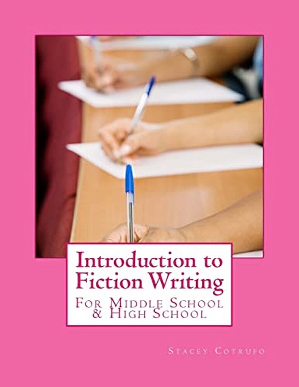 Introduction To Fiction Writing: For Middle School & High School-..