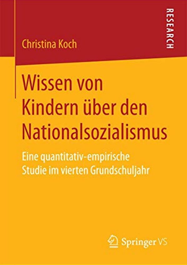 Wissen Von Kindern Über Den Nationalsozialismus: Eine Quantitativ-Empirische Studie Im Vierten Grundschuljahr-..