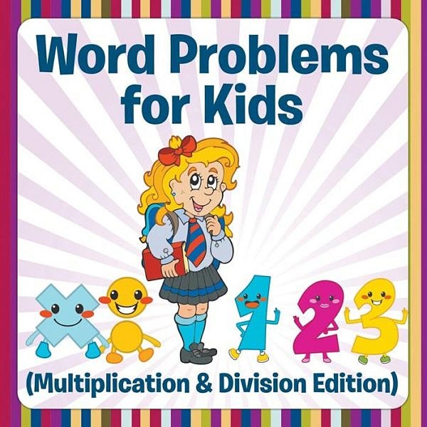 Word Problems For Kids (Multiplication & Division Edition)-..