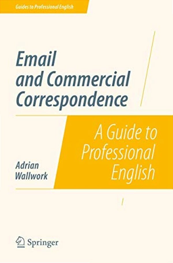 Email And Commercial Correspondence: A Guide To Professional English-..