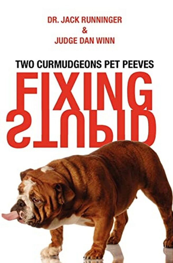 Fixing Stupid: Two Curmudgeons Pet Peeves-..