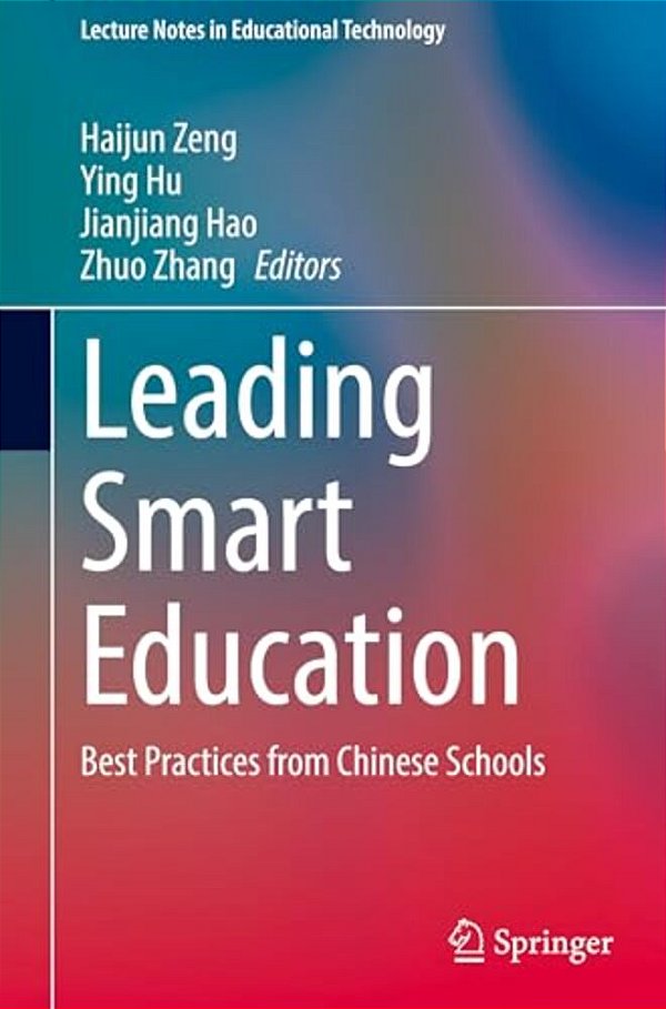 Leading Smart Education: Best Practices From Chinese Schools-..