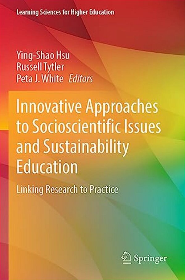 Innovative Approaches To Socioscientific Issues And Sustainability Education: Linking Research To Practice-..