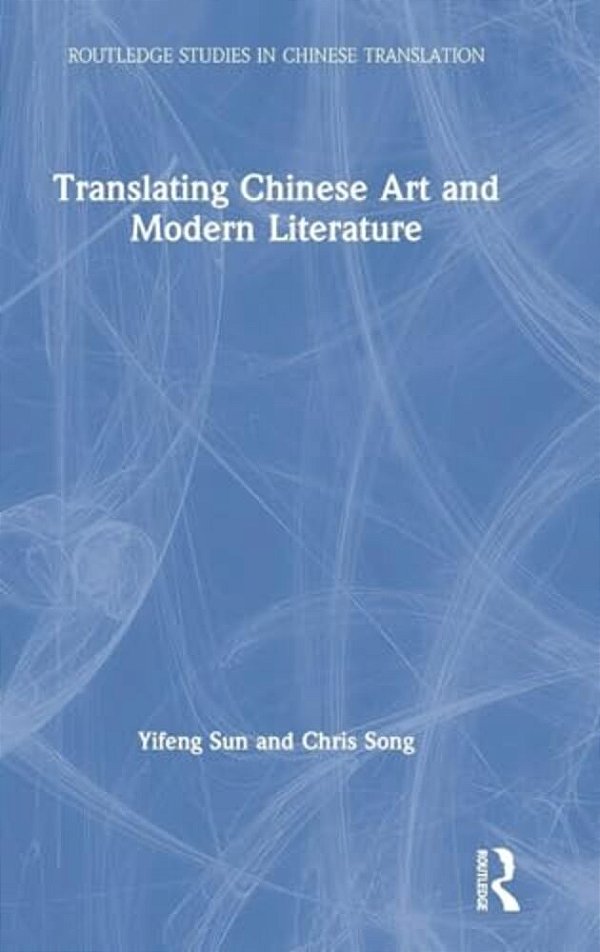 Translating Chinese Art And Modern Literature-..