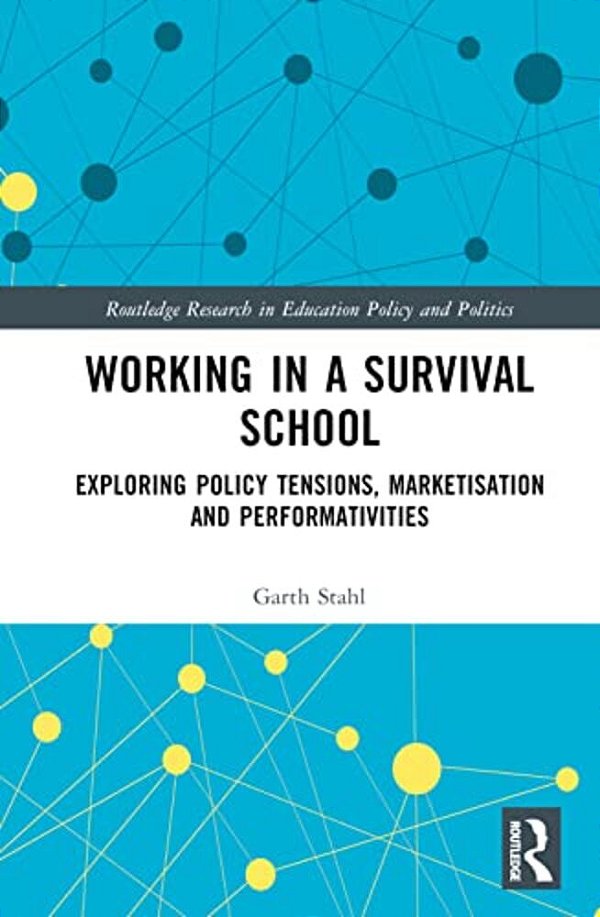 Working In A Survival School: Exploring Policy Tensions, Marketisation And Performativities-..