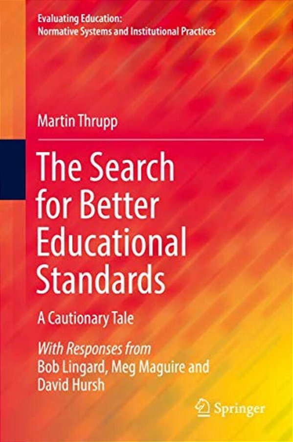 The Search For Better Educational Standards: A Cautionary Tale-..