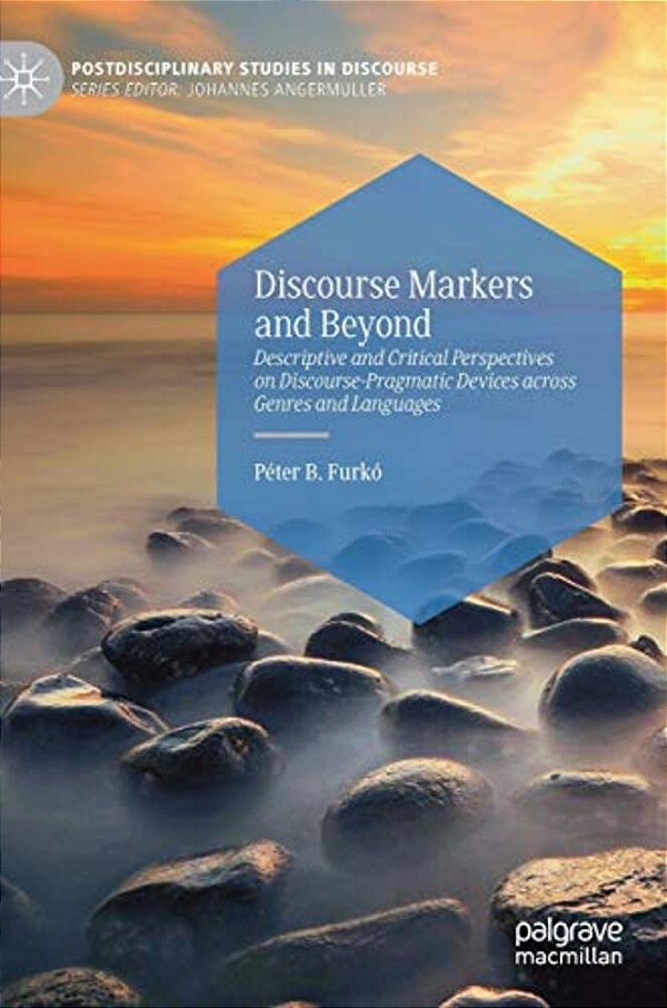 Discourse Markers And Beyond: Descriptive And Critical Perspectives On Discourse-Pragmatic Devices Across Genres And Languages-..