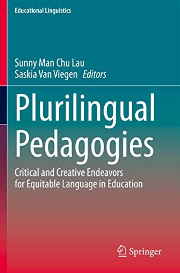 Plurilingual Pedagogies: Critical And Creative Endeavors For Equitable Language In Education-..
