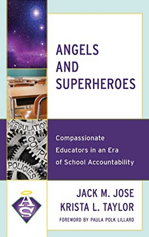 Angels And Superheroes: Compassionate Educators In An Era Of School Accountability-..