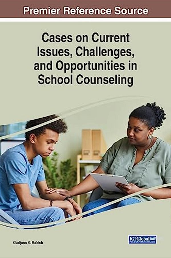 Cases On Current Issues, Challenges, And Opportunities In School Counseling-..