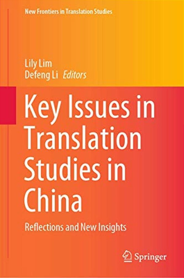 Key Issues In Translation Studies In China: Reflections And New Insights-..