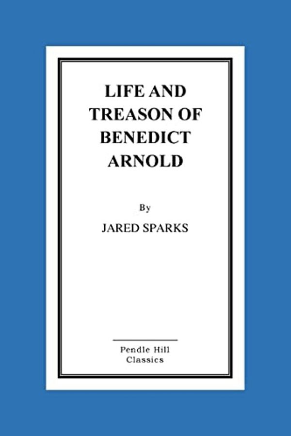 Life And Treason Of Benedict Arnold-..