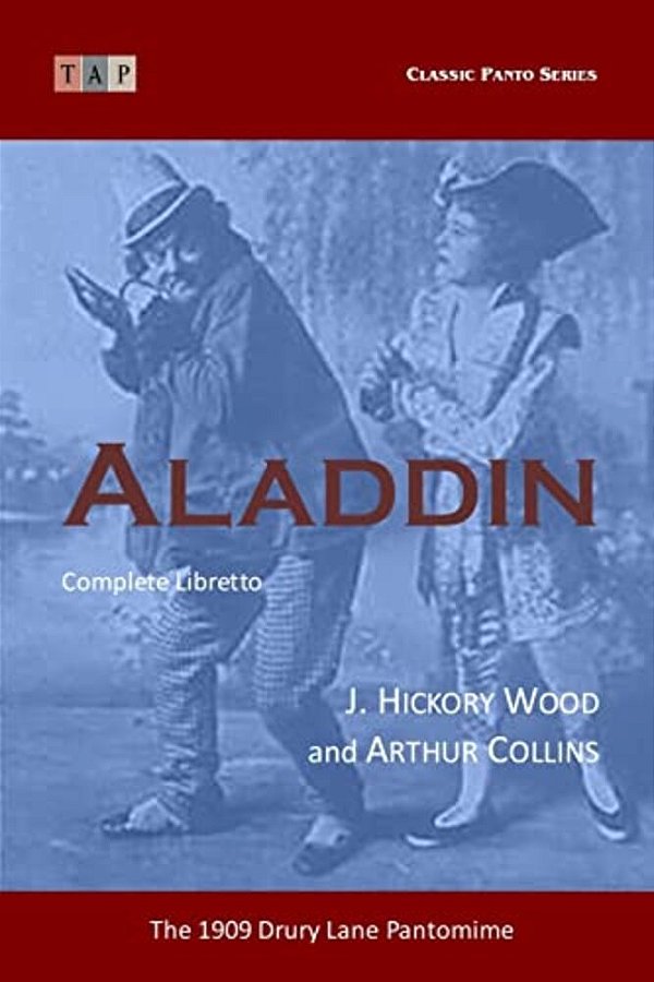 Aladdin: The 1909 Drury Lane Pantomime: Complete Libretto-..