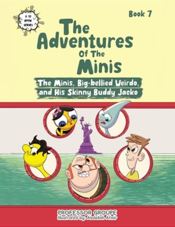 The Minis, Big-Bellied Weirdo, And His Skinny Buddy Jacko: Book 7-..