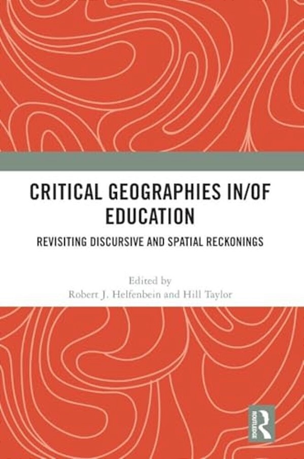 Critical Geographies In/Of Education: Revisiting Discursive And Spatial Reckonings-..