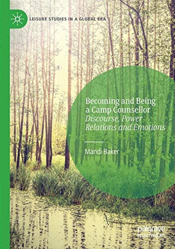 Becoming And Being A Camp Counsellor: Discourse, Power Relations And Emotions-..