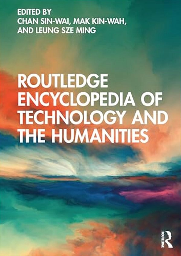 Routledge Encyclopedia Of Technology And The Humanities-..