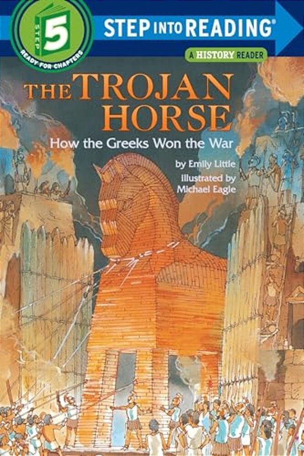 The Trojan Horse: How The Greeks Won The War-..