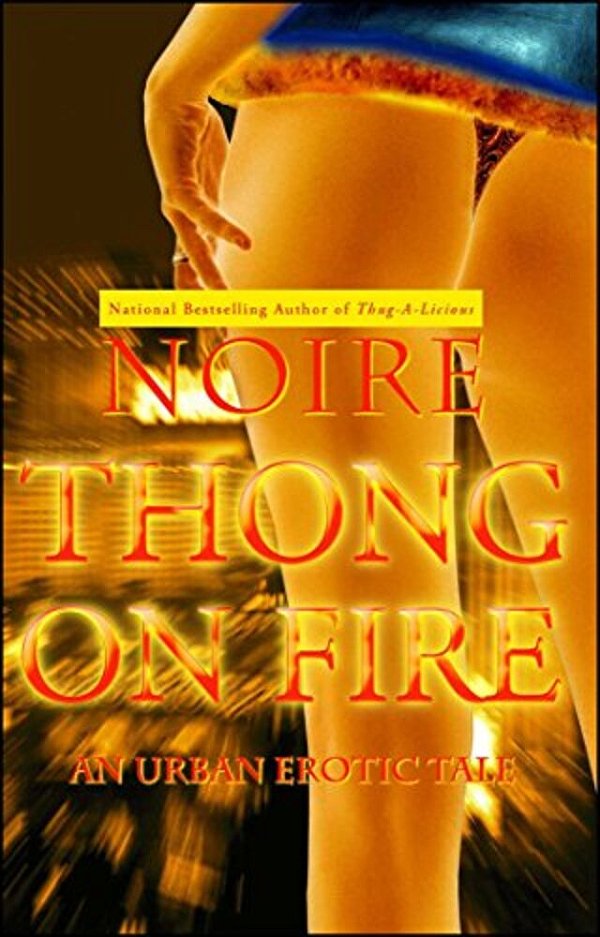 Thong On Fire: An Urban Erotic Tale-..
