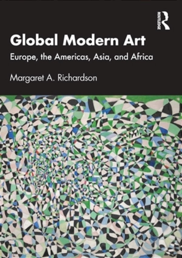 Global Modern Art: Europe, The Americas, Asia, And Africa-..