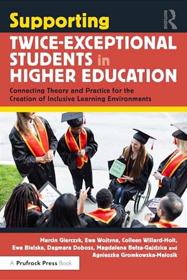 Supporting Twice-Exceptional Students In Higher Education: Connecting Theory And Practice For The Creation Of Inclusive Learning Environments-..