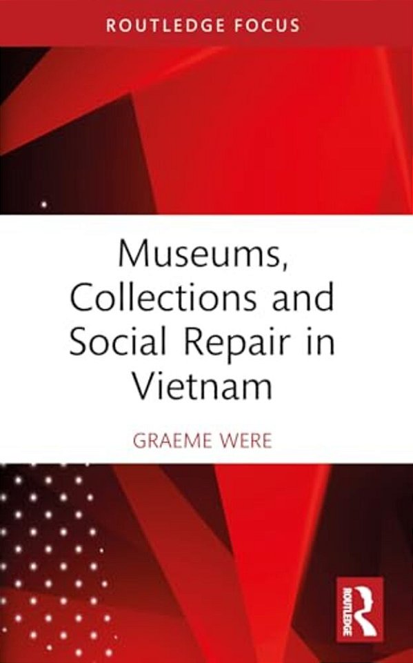 Museums, Collections And Social Repair In Vietnam-..