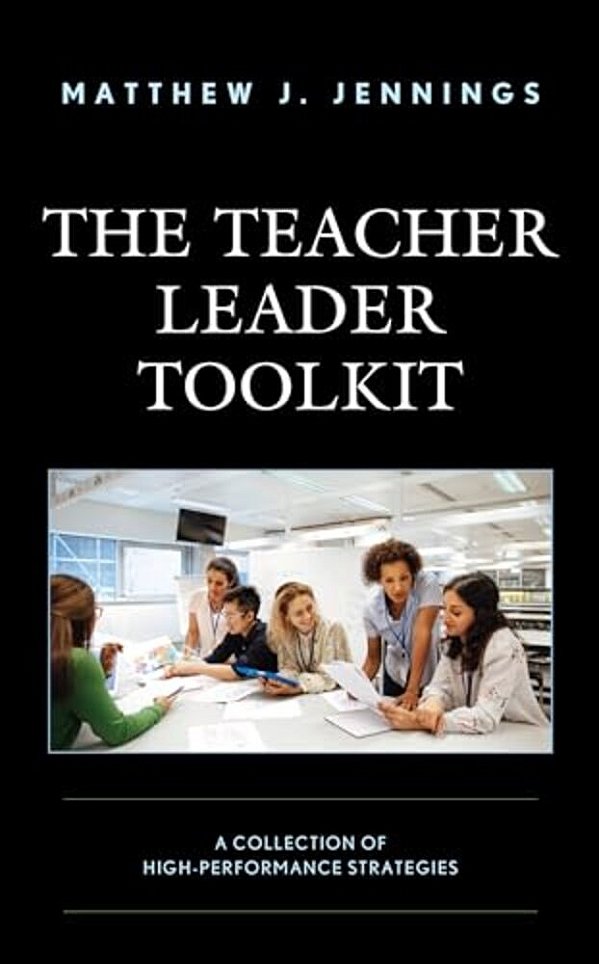 Teacher Leader Toolkit: A Collection Of High-Performance Strategies-..