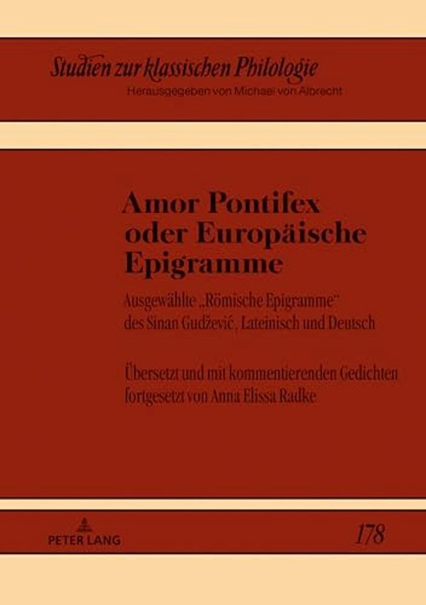 Amor Pontifex Oder Europaeische Epigramme: Ausgewaehlte Roemische Epigramme Des Sinan Gudzevic, Lateinisch Und Deutsch. Uebersetzt Und Mit Kommentiere-..