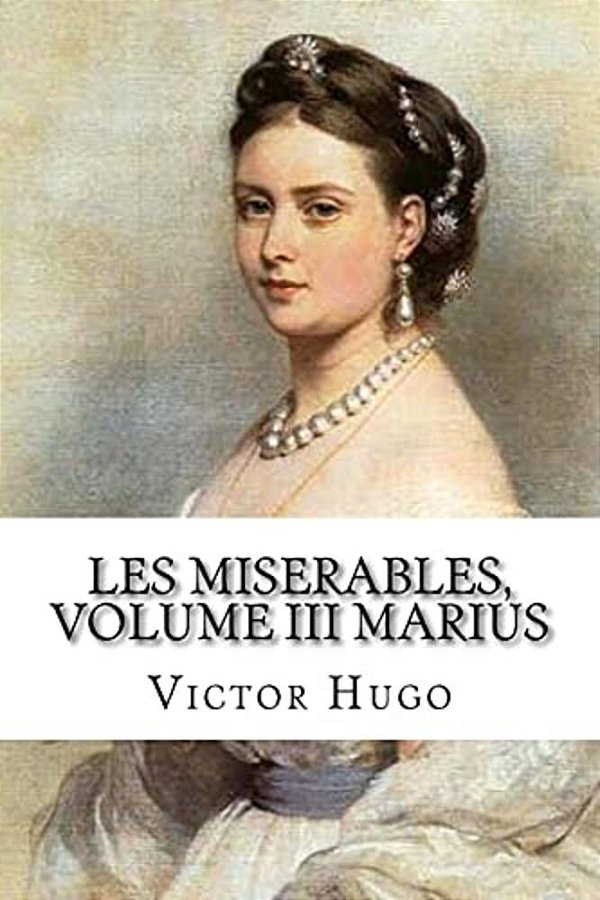 Les Miserables, Volume III Marius (French Edition)-..