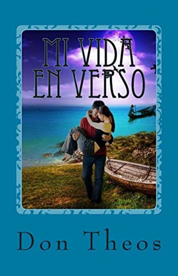 Mi Vida En Verso: Poemas, Canciones Y Relatos-..