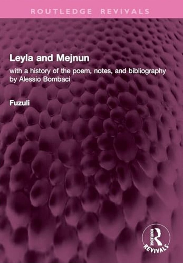 Leyla And Mejnun: With A History Of The Poem, Notes, And Bibliography By Alessio Bombaci-..