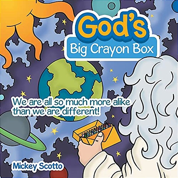 God's Big Crayon Box: We Are All So Much More Alike Than We Are Different!-..