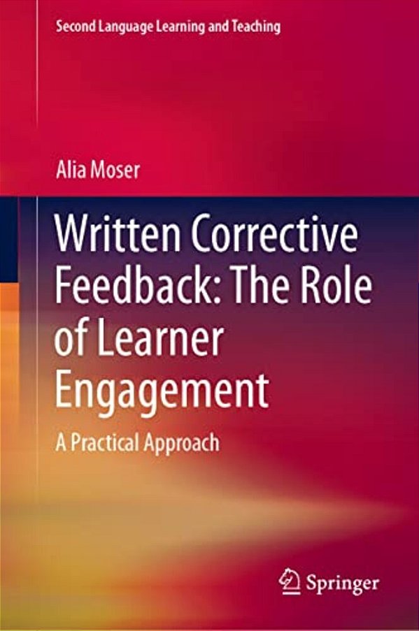 Written Corrective Feedback: The Role Of Learner Engagement: A Practical Approach-..
