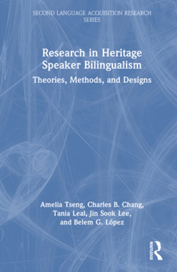 Research In Heritage Speaker Bilingualism: Theories, Methods, And Designs-..