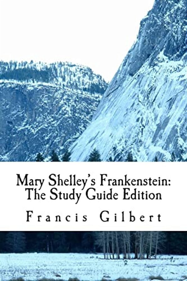 Mary Shelley's Frankenstein: The Study Guide Edition: Complete Text & Integrated Study Guide-..