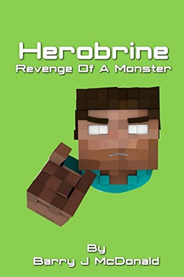 Herobrine Revenge Of A Monster-..