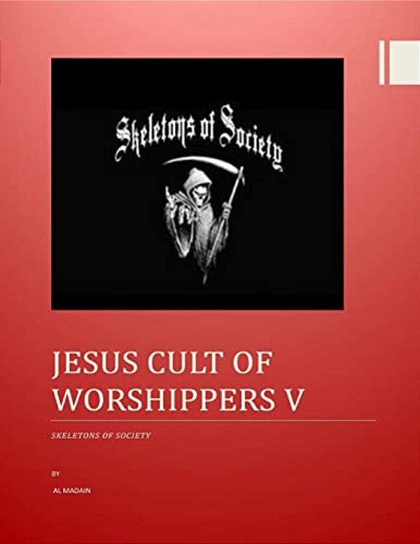 Jesus Cult Of Worshippers V: Skeletons Of Society-..