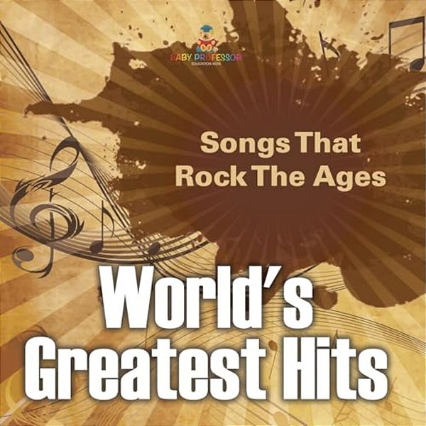 World's Greatest Hits: Songs That Rock The Ages-..