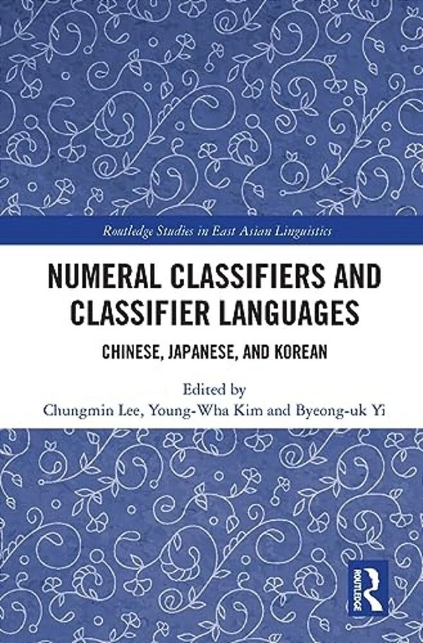 Numeral Classifiers And Classifier Languages: Chinese, Japanese, And Korean-..