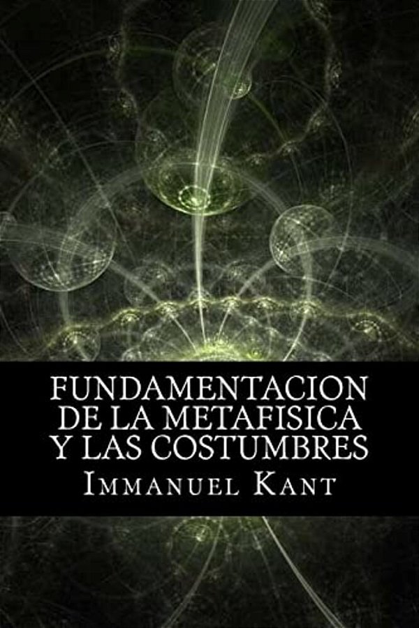 Fundamentacion De La Metafisica Y Las Costumbres (Spanish) Edition-..