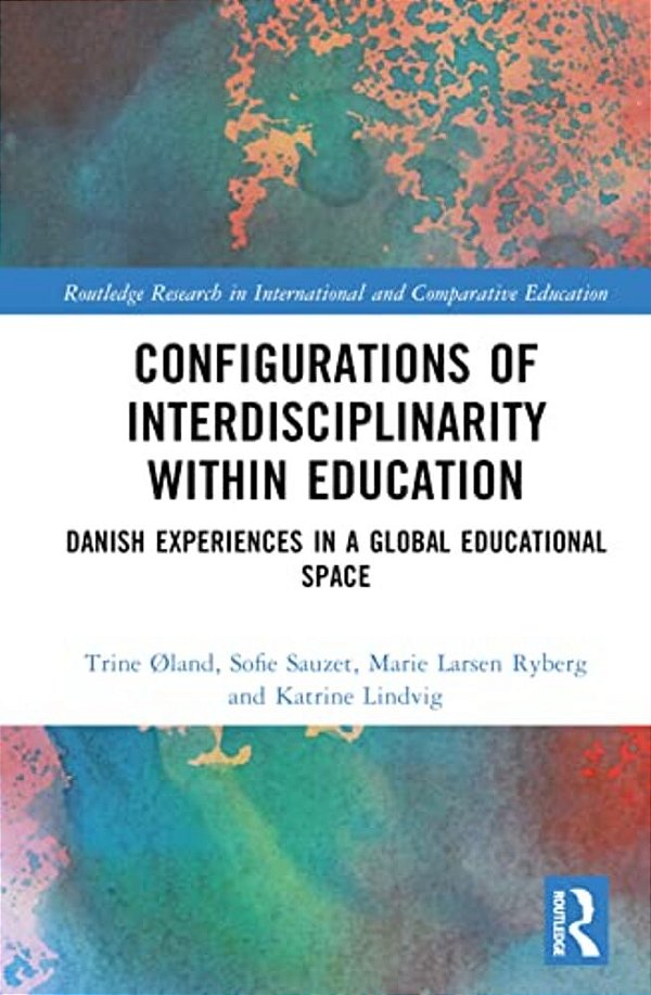 Configurations Of Interdisciplinarity Within Education: Danish Experiences In A Global Educational Space-..
