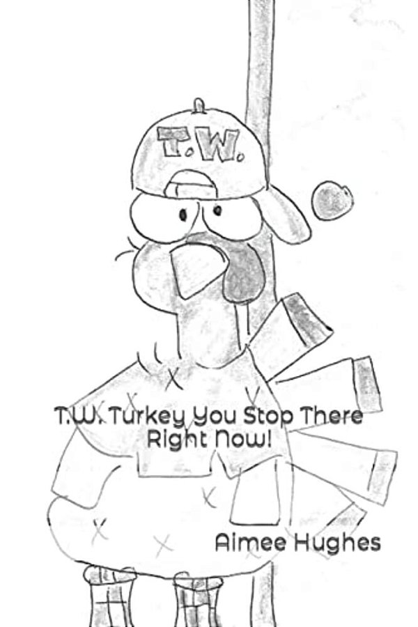 T. W. Turkey You Stop There Right Now!-..