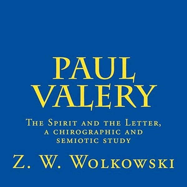 Paul Valery: The Spirit And The Letter, A Chirographic And Semiotic Study-..