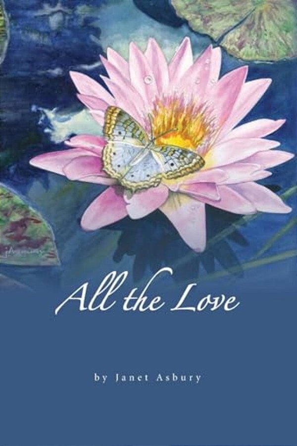 All The Love: Watercolors And Poems-..