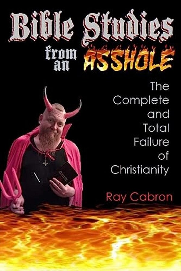 Bible Studies From An Asshole: The Complete And Total Failure Of Christianity-..