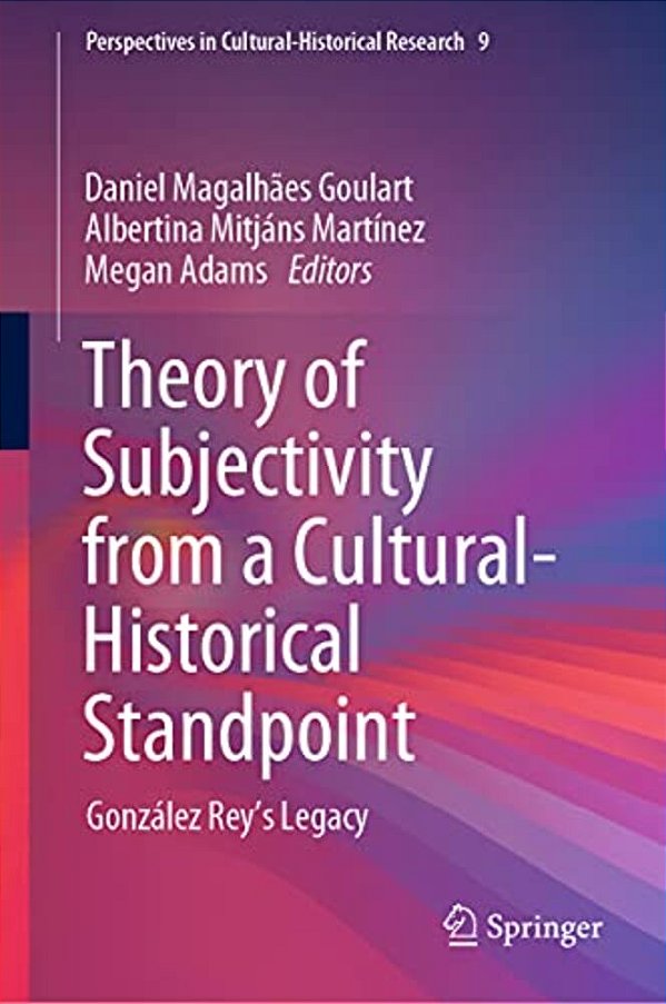 Theory Of Subjectivity From A Cultural-Historical Standpoint: González Rey's Legacy-..