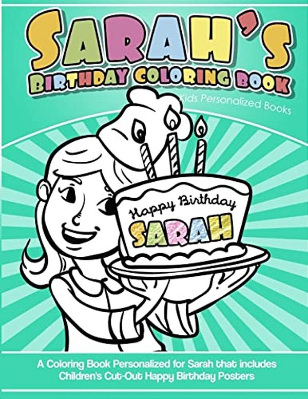 Sarah's Birthday Coloring Book Kids Personalized Books: A Coloring Book Personalized For Sarah That Includes Children's Cut Out Happy Birthday Posters-..